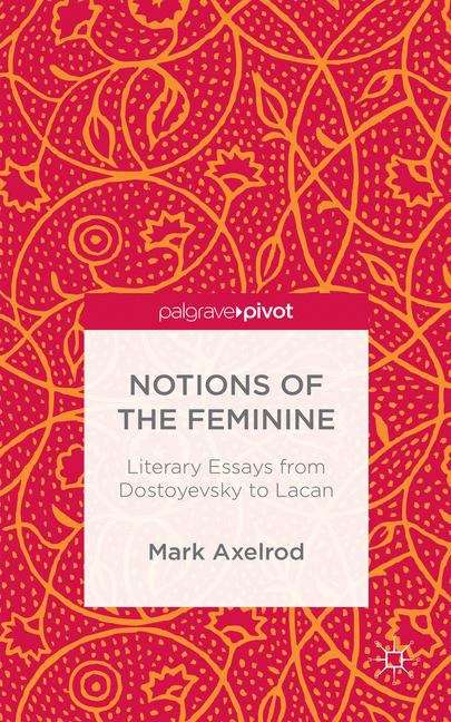 Book cover of Notions of the Feminine: Literary Essays from Dostoyevsky to Lacan