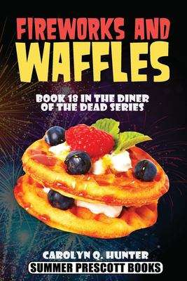 Fireworks and Waffles (Book 18 in the Diner of the Dead Series)