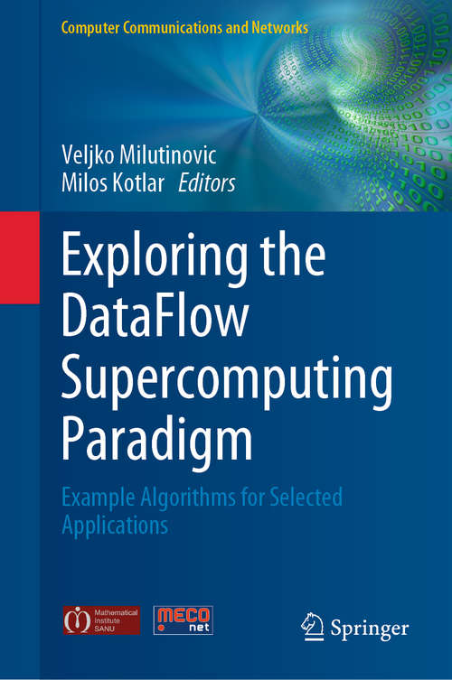 Exploring the DataFlow Supercomputing Paradigm: Example Algorithms for Selected Applications (Computer Communications and Networks)