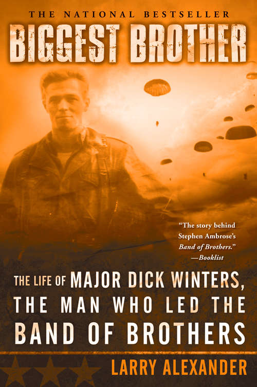 Book cover of Biggest Brother: The Life Of Major Dick Winters, The Man Who Led The Band of Brothers
