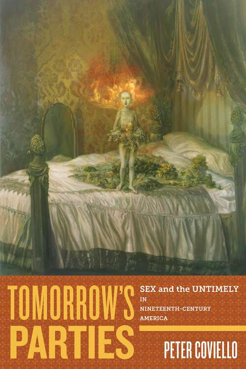 Book cover of Tomorrow's Parties: Sex and the Untimely in Nineteenth-Century America (America and the Long 19th Century #1)