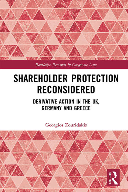 Book cover of Shareholder Protection Reconsidered: Derivative Action in the UK, Germany and Greece (Routledge Research in Corporate Law)