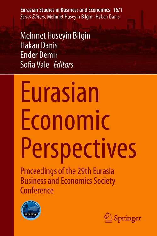 Eurasian Economic Perspectives: Proceedings of the 29th Eurasia Business and Economics Society Conference (Eurasian Studies in Business and Economics #16/1)