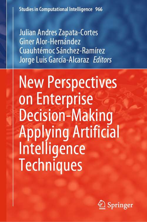 Book cover of New Perspectives on Enterprise Decision-Making Applying Artificial Intelligence Techniques (1st ed. 2021) (Studies in Computational Intelligence #966)