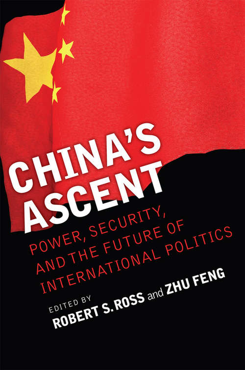 China's Ascent: Power, Security, and the Future of International Politics