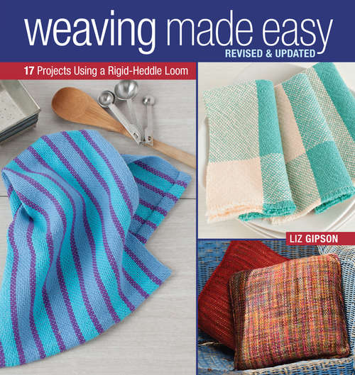 Book cover of Weaving Made Easy Revised and Updated: 17 Projects Using a Rigid-Heddle Loom