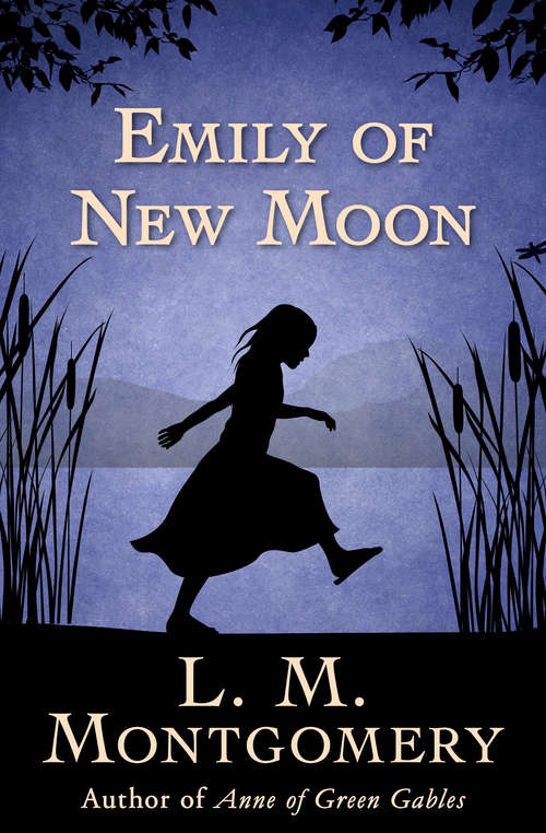Book cover of Emily of New Moon (Digital Original) (Emily Ser. #1)