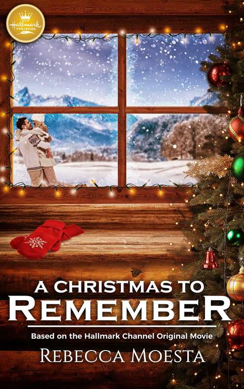 A Christmas to Remember: Based on a Hallmark Channel original movie