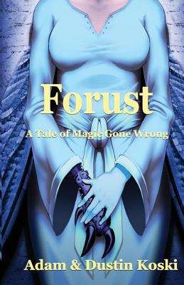 Book cover of Forust: A Tale of Magic Gone Wrong