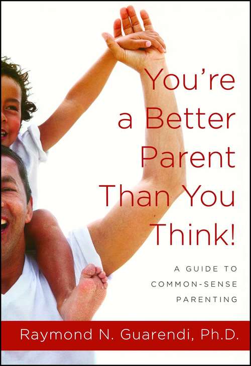 Book cover of You're a Better Parent Than You Think!: A Guide to Common-Sense Parenting