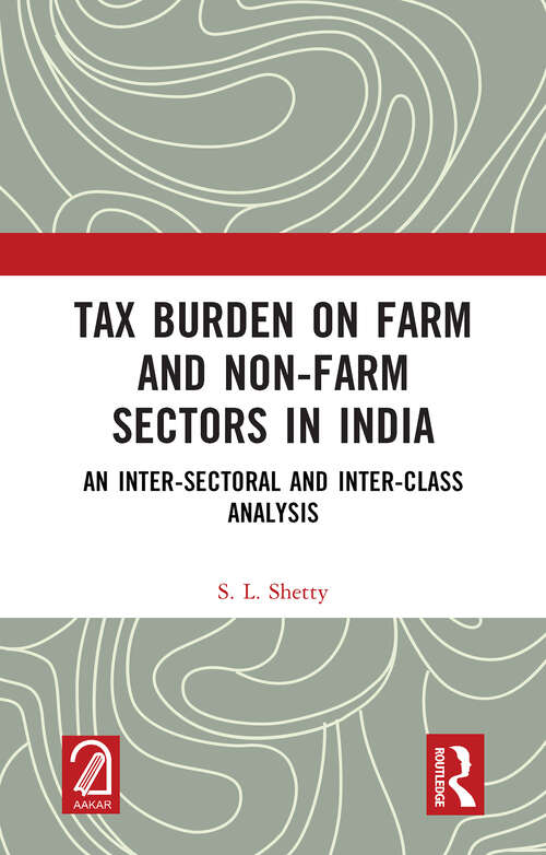 Book cover of Tax Burden on Farm and Non-farm Sectors in India: An Inter-sectoral and Inter-class Analysis (1)