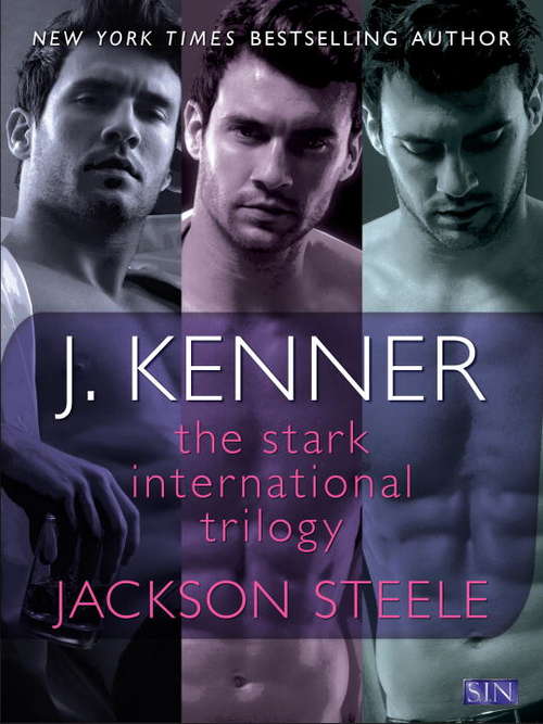 Book cover of The Stark International Trilogy: Jackson Steel: Say My Name, On My Knees, Under My Skin