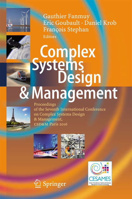 Complex Systems Design & Management: Proceedings of the Seventh International Conference on Complex Systems Design & Management, CSD&M Paris 2016
