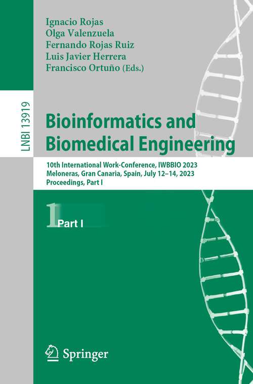 Book cover of Bioinformatics and Biomedical Engineering: 10th International Work-Conference, IWBBIO 2023, Meloneras, Gran Canaria, Spain, July 12–14, 2023, Proceedings, Part I (1st ed. 2023) (Lecture Notes in Computer Science #13919)