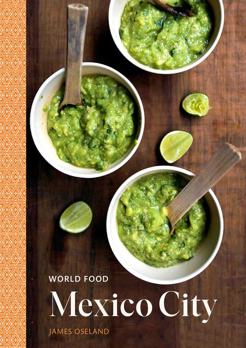 Book cover of World Food: Heritage Recipes for Classic Home Cooking [A Mexican Cookbook] (World Food)