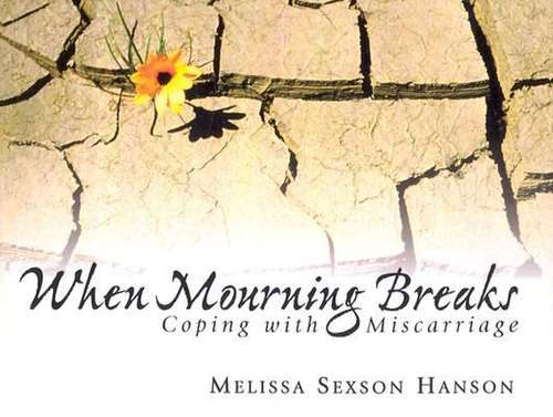 Book cover of When Morning Breaks: Coping With Miscarriage