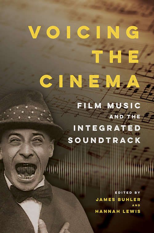 Voicing the Cinema: Film Music and the Integrated Soundtrack
