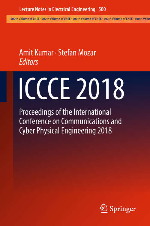 Book cover of ICCCE 2018: Proceedings of the International Conference on Communications and Cyber Physical Engineering 2018 (Lecture Notes in Electrical Engineering #500)