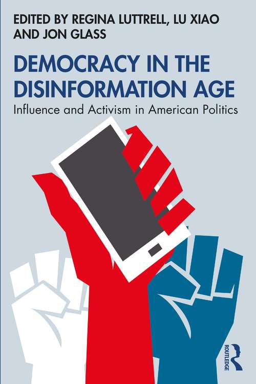 Democracy in the Disinformation Age: Influence and Activism in American Politics
