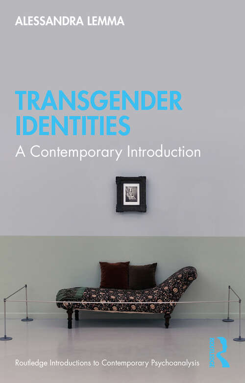 Book cover of Transgender Identities: A Contemporary Introduction (Routledge Introductions to Contemporary Psychoanalysis)