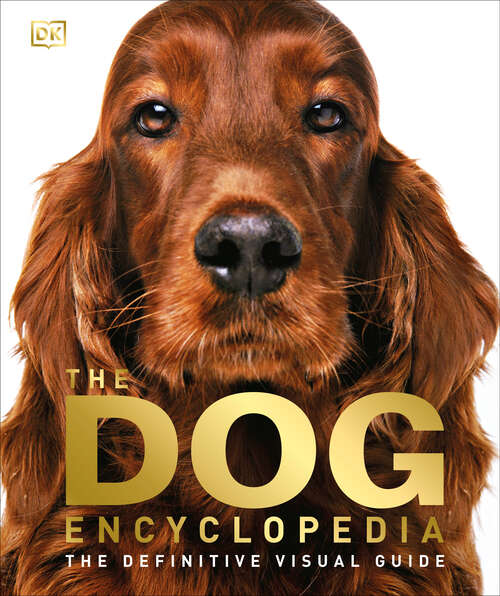 Book cover of The Dog Encyclopedia: The Definitive Visual Guide (DK Pet Encyclopedias)