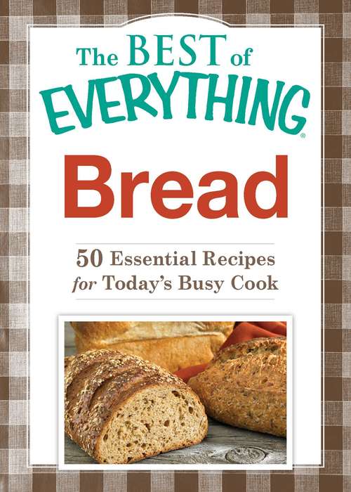 Book cover of Bread`: 50 Essential Recipes for Today's Busy Cook (The Best of Everything)