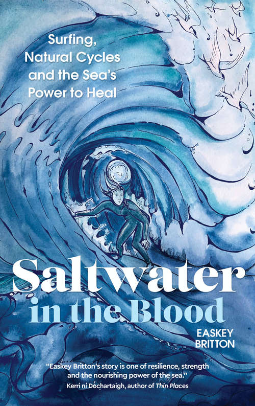 Book cover of Saltwater in the Blood: Surfing, Natural Cycles and the Sea's Power to Heal