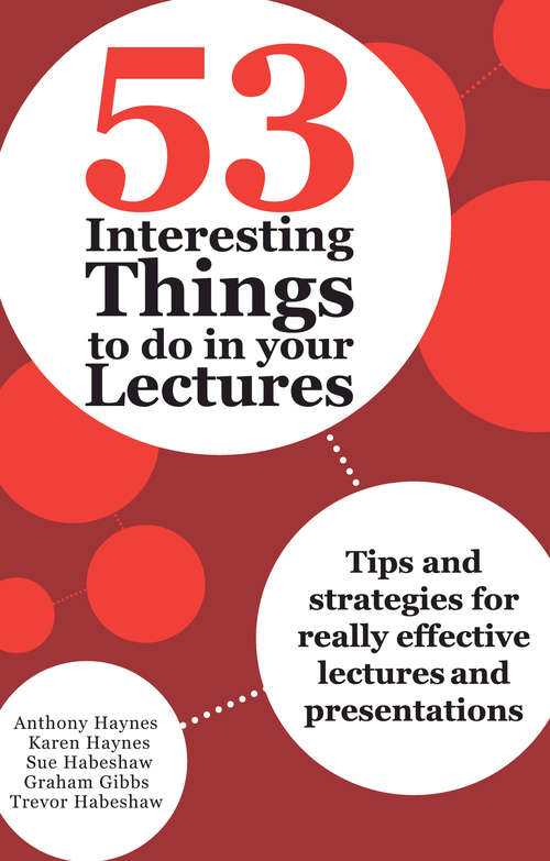 Book cover of 53 Interesting Things to do in your Lectures: Tips and strategies for really effective lectures and presentations
