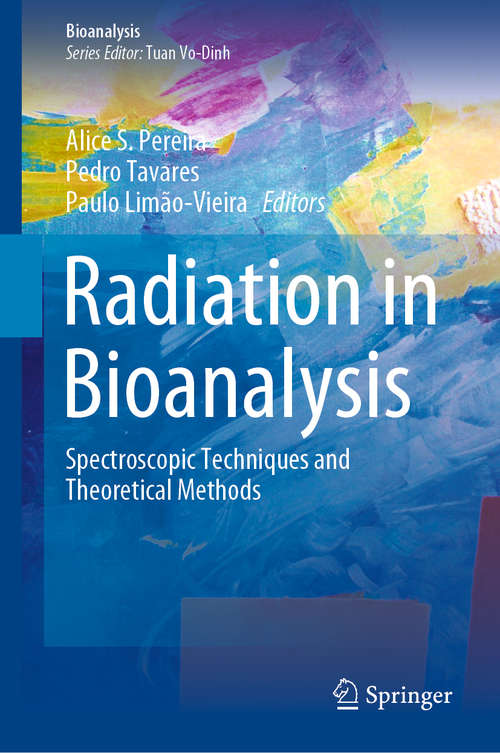 Radiation in Bioanalysis: Spectroscopic Techniques and Theoretical Methods (Bioanalysis #8)