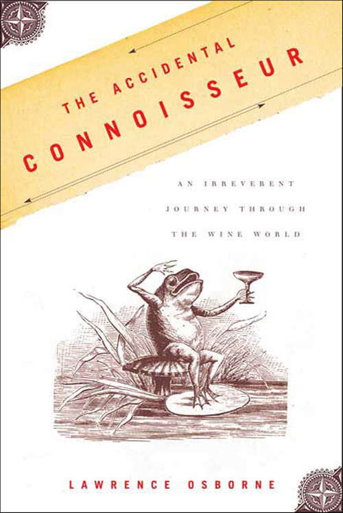 Book cover of The Accidental Connoisseur: An Irreverent Journey Through the Wine World