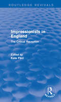 Impressionists in England (Routledge Revivals): The Critical Reception