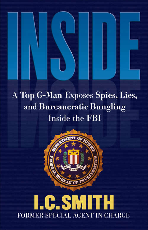 Book cover of Inside: A Top G-Man Exposes Spies, Lies, and Bureaucratic Bungling in the FBI