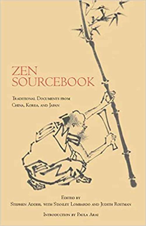 Zen Sourcebook: Traditional Documents From China, Korea, And Japan
