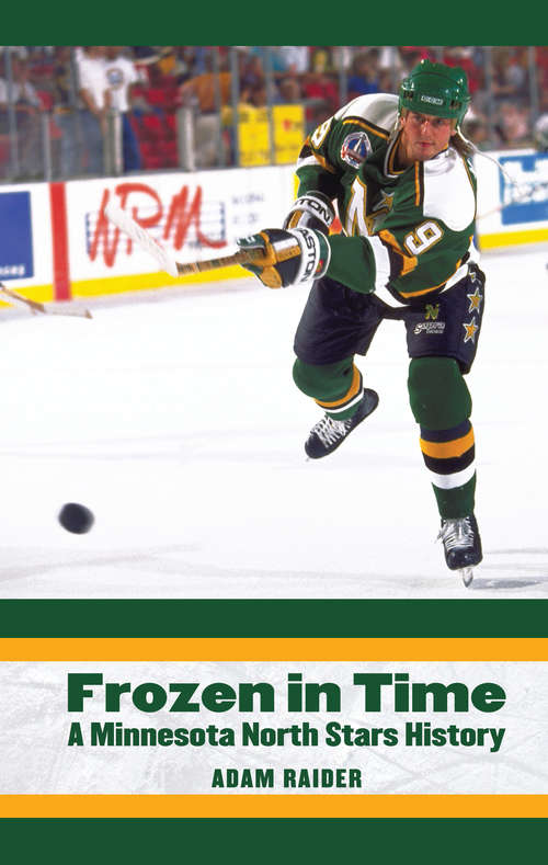 Book cover of Frozen in Time: A Minnesota North Stars History