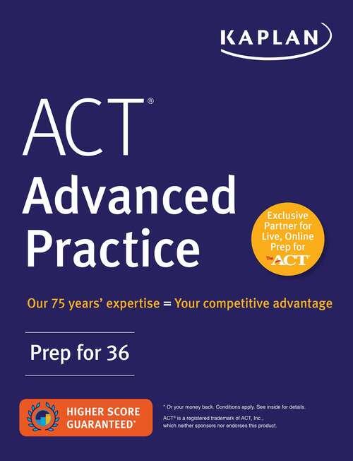 Book cover of ACT Advanced Practice: Prep for 36 (Kaplan Test Prep)