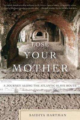 Book cover of Lose Your Mother: A Journey Along the Atlantic Slave Route
