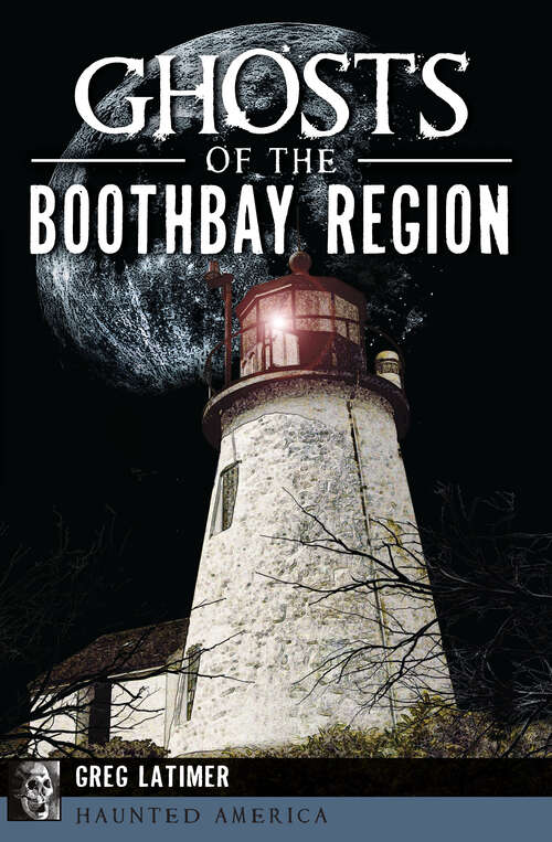 Book cover of Ghosts of the Boothbay Region (Haunted America)