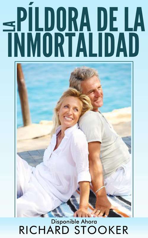 Book cover of La Píldora De La Inmortalidad - Disponible Ahora
