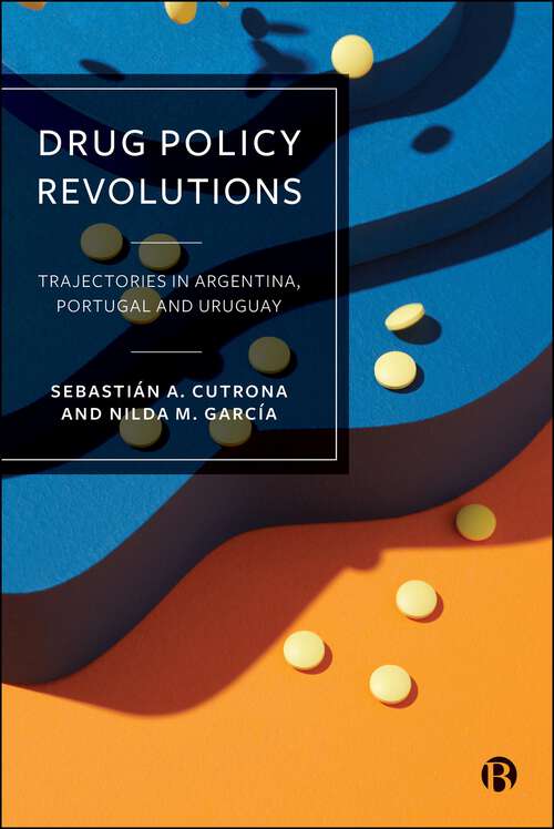 Book cover of Drug Policy Revolutions: Trajectories in Argentina, Portugal, and Uruguay (First Edition)