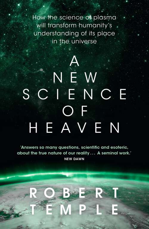 Book cover of A New Science of Heaven: How the new science of plasma physics is shedding light on spiritual experience