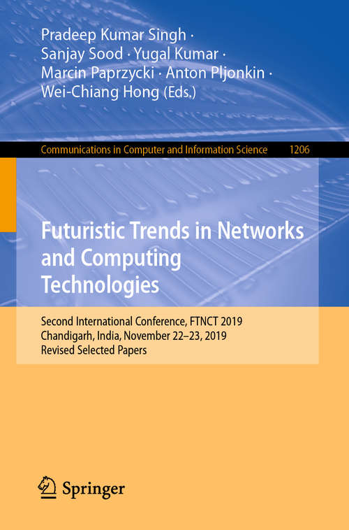 Futuristic Trends in Networks and Computing Technologies: Second International Conference, FTNCT 2019, Chandigarh, India, November 22–23, 2019, Revised Selected Papers (Communications in Computer and Information Science #1206)
