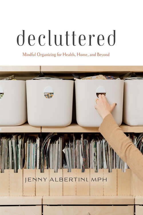 Book cover of Decluttered: Mindful Organizing for Health, Home, and Beyond