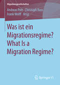 Was ist ein Migrationsregime? What Is a Migration Regime? (Migrationsgesellschaften Ser.)