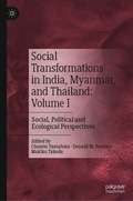 Social Transformations in India, Myanmar, and Thailand: Social, Political and Ecological Perspectives