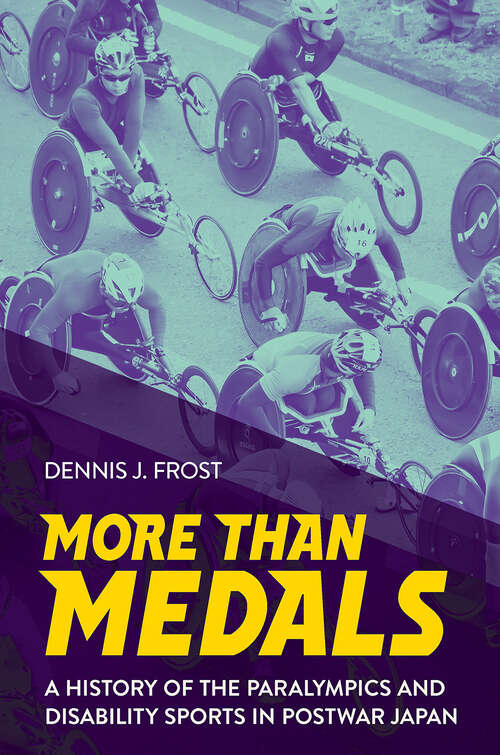 Book cover of More Than Medals: A History of the Paralympics and Disability Sports in Postwar Japan