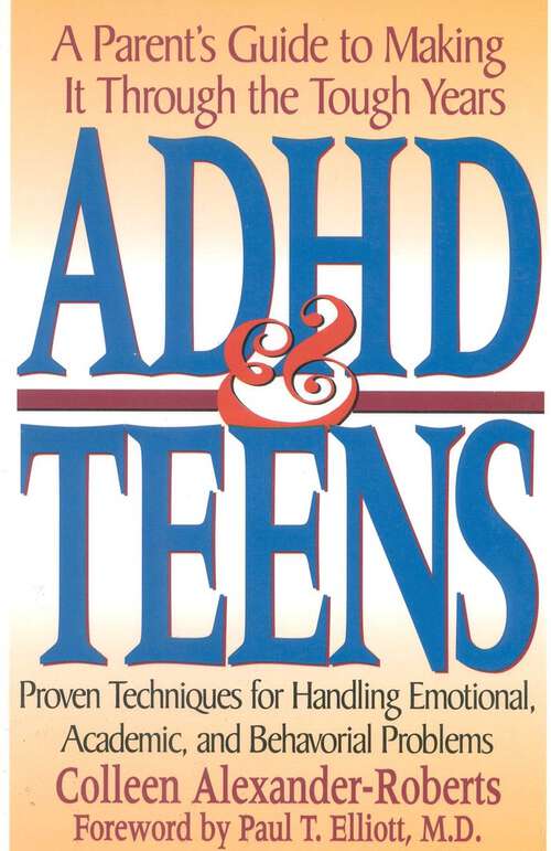 Book cover of ADHD & Teens: A Parent's Guide to Making it through the Tough Years