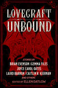 Lovecraft Unbound: Tales Inspired By The Works Of H. P. Lovecraft