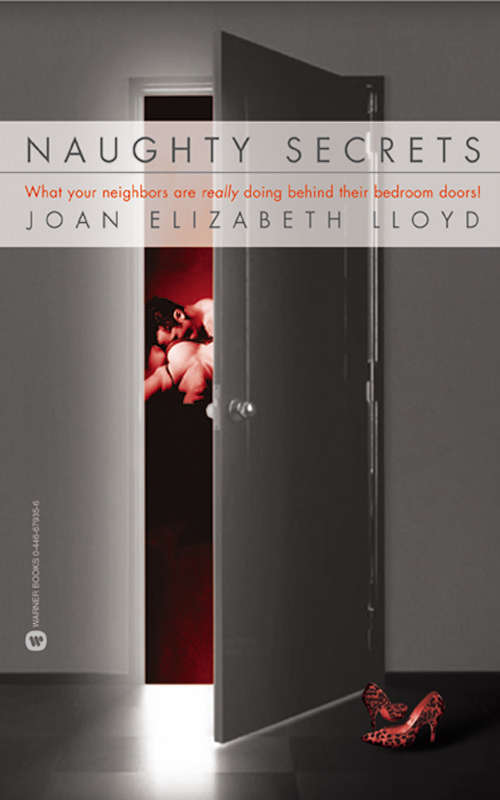 Book cover of Naughty Secrets: What Your Neighbors Are Really Doing Behind Their Bedroom Doors!