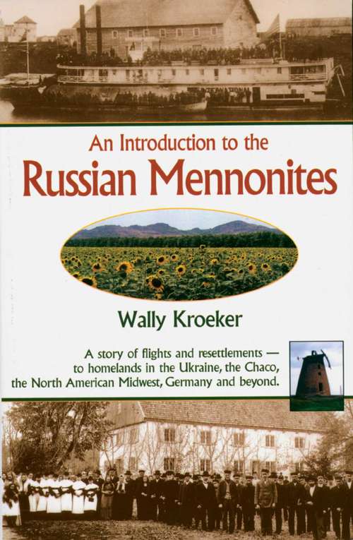 Book cover of Introduction to Russian Mennonites: A Story Of Flights And Resettlements-- To Homelands In The Ukraine, The Chaco, T