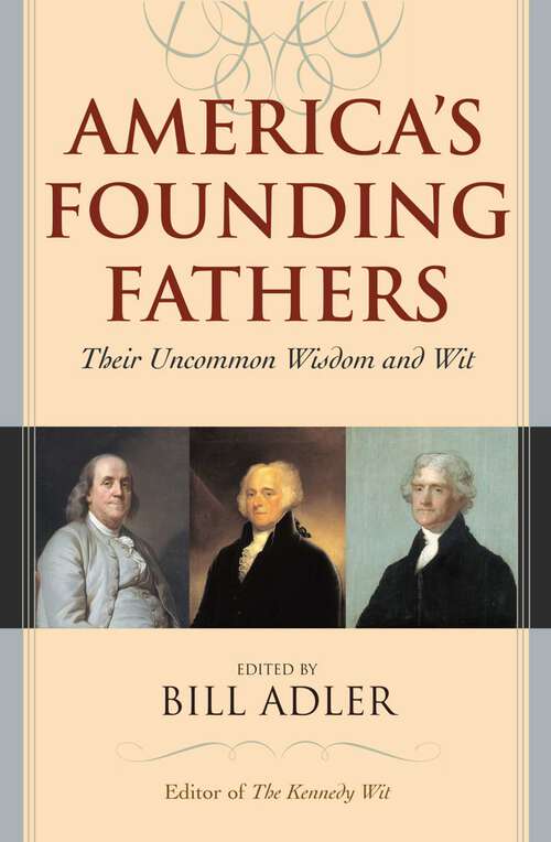 Book cover of America's Founding Fathers: Their Uncommon Wisdom and Wit